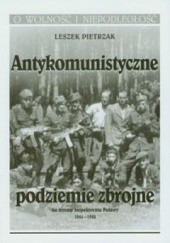 Okładka książki Antykomunistyczne podziemie zbrojne zbrojne na terenie Inspektoratu Puławy 1944-1956 Leszek Pietrzak