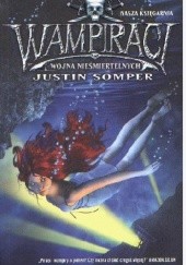 Okładka książki Wampiraci. Wojna nieśmiertelnych Justin Somper