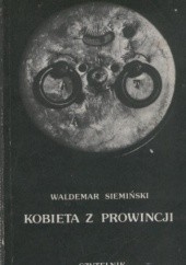 Okładka książki Kobieta z prowincji Waldemar Siemiński