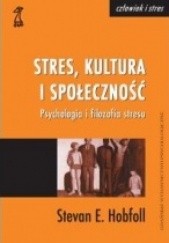 STRES, KULTURA I SPOŁECZNOŚĆ. Psychologia i filozofia stresu