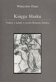 Okładka książki Księga blasku: Traktat o kabale w prozie Brunona Schulza Władysław Panas