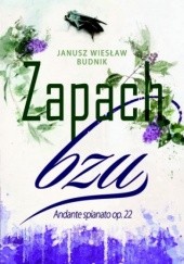 Okładka książki Zapach Bzu Janusz Wiesław Budnik