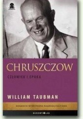 Okładka książki Chruszczow. Człowiek i epoka William Taubman