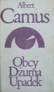 Okładka książki Obcy; Dżuma; Upadek Albert Camus