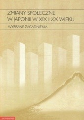 Okładka książki Zmiany społeczne w Japonii w XIX i XX wieku. Wybrane zagadnienia Elżbieta Kostowska-Watanabe