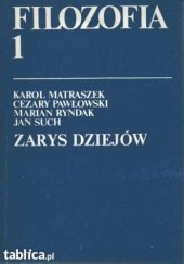 Okładka książki Filozofia 1 Zarys dziejów Karol Matraszek, Cezary Pawłowski, Marian Ryndak, Jan Such