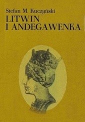 Okładka książki Litwin i Andegawenka Stefan Maria Kuczyński
