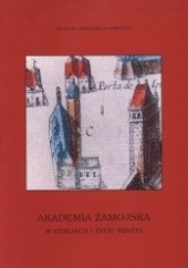 Okładka książki Akademia Zamojska w dziejach i życiu miasta Ryszard Szczygieł