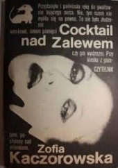 Okładka książki Cocktail nad Zalewem Zofia Kaczorowska
