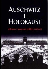 Okładka książki Auschwitz i Holokaust. Dylematy i wyzwania polskiej edukacji Piotr Trojański