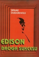 Okładka książki Edison. Droga do sukcesu Witold Dobrołowicz
