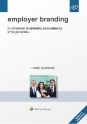 Okładka książki Employer branding. Budowanie wizerunku pracodawcy krok po kroku Marek Kozłowski