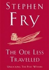 Okładka książki The Ode Less Travelled: Unlocking the Poet Within Stephen Fry
