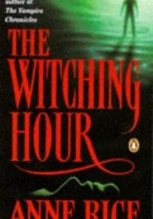 Okładka książki The Witching Hour Anne Rice