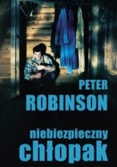 Okładka książki Niebezpieczny chłopak Peter Robinson