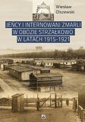 Okładka książki Jeńcy i internowanii zmarli w obozie Strzałkowo w latach 1915-1921