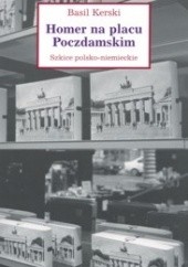 Okładka książki Homer na placu Poczdamskim. Szkice polsko-niemieckie Basil Kerski