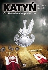 Okładka książki Katyń. Od kłamstwa ku prawdzie Wojciech Materski
