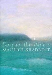 Okładka książki Dove on the Waters Maurice Shadbolt