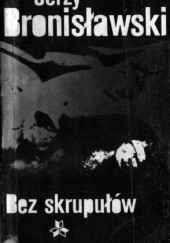Okładka książki Bez skrupułów Jerzy Bronisławski