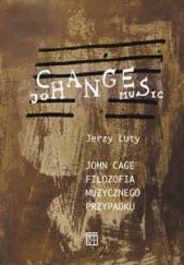 John Cage. Filozofia muzycznego przypadku