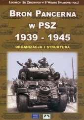 Okładka książki Broń Pancerna w PSZ 1939-1945. Organizacja i struktura Zbigniew Lalak