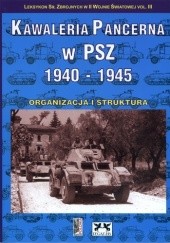 Okładka książki Kawaleria Pancerna w PSZ 1940-1945. Organizacja i struktura Andrzej Antoni Kamiński, Zbigniew Lalak