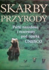 Okładka książki Skarby przyrody. Parki narodowe i rezerwaty pod patronatem UNESCO Peter Göbel