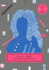 Okładka książki Ciepło-zimno. Zagadka Fahrenheita Anna Czerwińska-Rydel, Agata Dudek