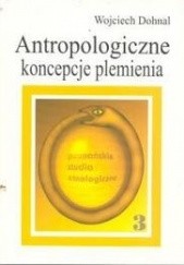 Okładka książki Antropologiczne koncepcje plemienia: studium z historii antropologii brytyjskiej Wojciech Dohnal