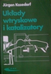 Okładka książki Układy wtryskowe i katalizatory Jurgen Kasedorf