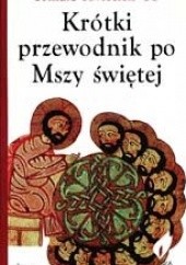 Okładka książki Krótki przewodnik po Mszy świętej Tomasz Kwiecień OP