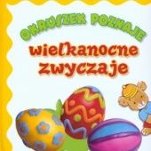Okładka książki Okruszek poznaje wielkanocne zwyczaje Jola Czarnecka, Elżbieta Śmietanka-Combik, Anna Wiśniewska