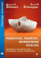Okładka książki Marzyciel, mędrzec, wewnętrzne dziecko Aljoscha Andreas Schwarz, Ronald Schweppe