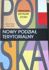 Okładka książki Polska, nowy podział terytorialny Jacek Bochiński, Jarosław Zawadzki