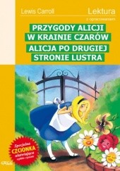 Okładka książki Przygody Alicji w Krainie Czarów. Alicja po drugiej stronie lustra Lewis Carroll
