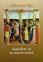 Okładka książki Zapisałem cię na rękach swoich św. Faustyna Kowalska