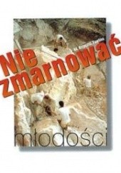 Okładka książki Nie zmarnować młodości Krzysztof Pawlina