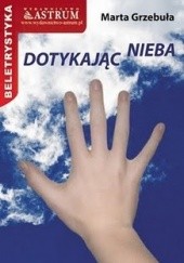 Okładka książki Dotykając nieba Marta Grzebuła