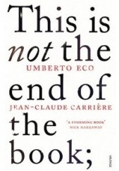 Okładka książki This is Not the End of the Book Jean-Claude Carrière, Umberto Eco
