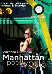 Okładka książki Manhattan pod wodą Zuzanna Głowacka