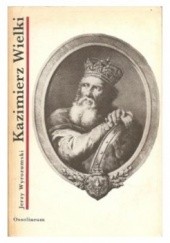 Okładka książki Kazimierz Wielki Jerzy Wyrozumski