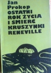 Okładka książki Ostatni rok życia i śmierć Kruszynki Reneville Jan Prokop