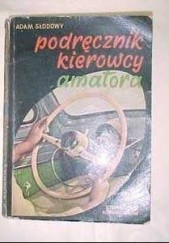 Okładka książki Podręcznik kierowcy amatora Adam Słodowy