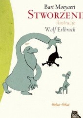 Okładka książki Stworzenie Wolf Erlbruch, Bart Moeyaert