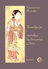 Okładka książki Tradycje i sztuka kulinarna Chin Ksawery Burski