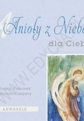 Okładka książki Anioły z Nieba - dla Ciebie Dorota Kumorek