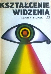 Okładka książki Kształcenie widzenia Henryk Zygner