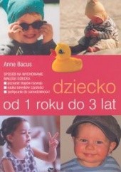 Okładka książki Dziecko od 1 roku do 3 lat Anne Bacus