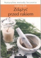 Okładka książki Zdążyć przed rakiem Andrzej Żak